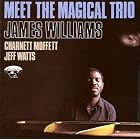 Meet the Magical Trio by James Williams with Charnett Moffett and Jeff Watts