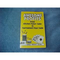 Awesome Profits: From Kitchen Poker Table to Tournament Final Table