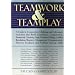 Teamwork & Teamplay: A Guide to Cooperative, Challenge, and Adventure Activities That Build Confidence, Cooperation, Teamwork, Creativity, Trust, Decision Making, conflict