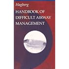 Handbook of Difficult Airway Management by Carin A. Hagberg MD