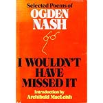 I Wouldn't Have Missed It: Selected Poems of Ogden Nash book cover