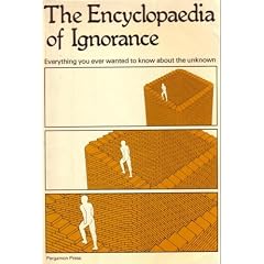 The Encyclopedia of Ignorance: Everything you ever wanted to know about the unknown
