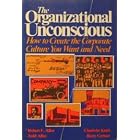 The Organizational Unconscious: How to Create the Corporate Culture You Want and Need by Robert F. Allen, Charlotte Kraft, Judd Allen, and Barry Letner