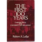 Click here to buy  The first 100 years: Centennial history of the University of Arkansas  by Robert A. Leflar.