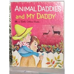 Animal Daddies and My Daddy (A Little Golden Book) 1968