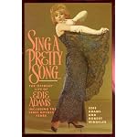 Sing a Pretty Song: The Offbeat Life of Edie Adams, Including the Ernie Kovacs Years book cover