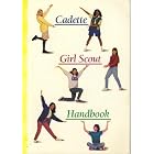 Cadette Girl Scout Handbook by Girl Scouts of the United States of America and Toni Eubanks