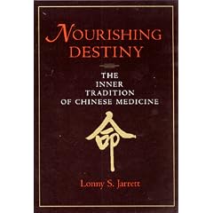 Nourishing Destiny: The Inner Tradition of Chinese Medicine