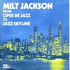From Opus De Jazz to Jazz Skyline by Milt Jackson