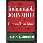 The indomitable John Scott: Citizen of Long Island, 1632-1704 book cover