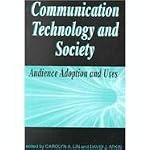 Communication Technology and Society: Audience Adoption and Uses (The Hampton Press Communication Series) book cover