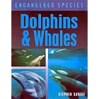 Click here to buy Dolphins and Whales (Endangered Species) by  Stephen Savage.