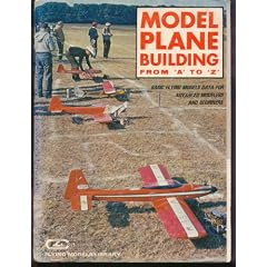 Model plane building from A to Z;: Basic flying models data for advanced modelers and beginners (Flying models library)