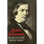 Robert Schumann: His Life and Work book cover