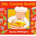 Mr. Cookie Baker by  Monica Wellington