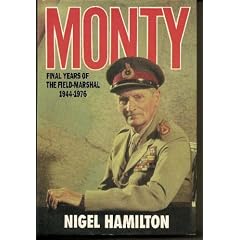 Monty: Final Years of the Field-Marshal, 1944-1976