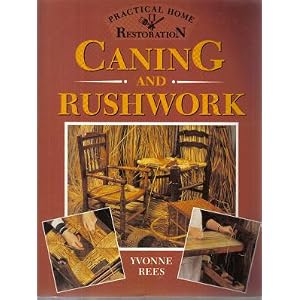 Caning and Rushwork (Practical Home Restoration) by Yvonne Rees