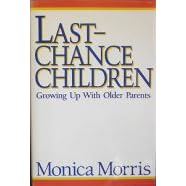 Last Chance Children: Growing Up with Older Parents