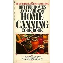 Better Homes and Garden Home Canning Cookbook by 