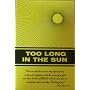 Too Long In The Sun by Richard Rives