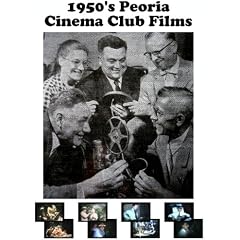 1950's Peoria Cinema Club Films