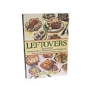 Leftovers: 200 Recipes, 50 Simple Master Preparations and 150 Delicious Variations for the Second Time Around
