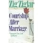 Courtship After Marriage: Romance Can Last a Lifet&hellip by Zig Ziglar