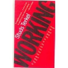 Working: People Talk About What They Do All Day and How They Feel About What They Do