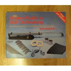 The modern guide to golf clubmaking: The principles and techniques of building golf clubs from component parts