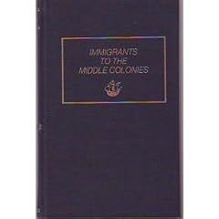 Immigrants to the Middle Colonies: A Consolidation of Ship Passenger Lists and Associated Data from the New York Genealogical and Biographical Record