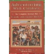 Adventuring with children: The complete manual for family adventure travel