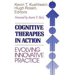 Cognitive Therapies in Action: Evolving Innovative Practice (Jossey Bass Social and Behavioral Science Series)