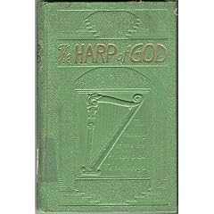 The Harp Of God: Proof Conclusive That Millions Now Living Will Never Die: A Text-book for Bible Study Specially Adapted for Use of Beginners; with Numerous Questions and Scripture Citations