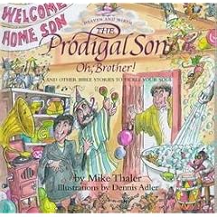 The Prodigal Son: Oh, Brother! and Other Bible Stories to Tickle Your Soul (Heaven and Mirth)