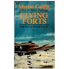 FLYING FORTS: THE B-17 IN WORLD WAR II by Martin Caidin
