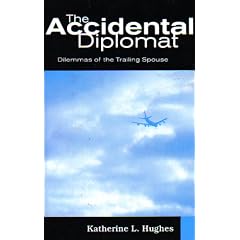 The Accidental Diplomat: Dilemmas of the Trailing Spouse