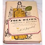 Folk wines, cordials & brandies: Ways to make them, together with some lore, reminiscences, and wise advice for enjoying them book cover