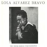 Lola Alvarex Bravo: The Frida Kahlo Photographs book cover