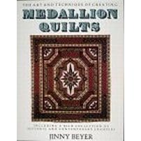 The Art and Techniques of Creating Medallion Quilts, Including a Rich Collection of... by Jinny Beyer