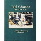 Paul Cezanne. The Watercolors. A Catalogue Raisonne. by  John REWALD