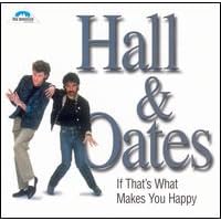 If That's What Makes You Happy by Hall & Oates