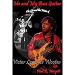 Me and My Bass Guitar (The Life and Music of Victor Lemonte Wooten) book cover
