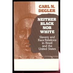 Neither Black Nor White: Slavery and Race Relations in Brazil and the United States