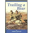 Trailing a Bear: Adventures of Fred Bear and Bob Munger by Robert S. Munger, Richard Munger, and Ann Munger