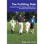 The Fulfilling Ride: A Parent's Guide to Helping Athletes Have a Successful Sport Experience