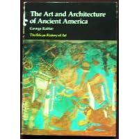 The Art and Architecture of Ancient America: The Mexican, Mayan, and Andean Peoples (Hist of Art)
