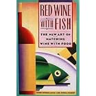 Red Wine With Fish: The New Art of Matching Wine With Food by  David Rosengarten and Joshua Wesson