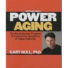 Click here to buy Bottom Line's Power Aging: The Revolutionary Program to Control the Symptons of Aging Naturally by  PhD Gary Null.