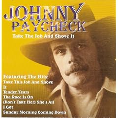 Take This Job and Shove It by Johnny Paycheck