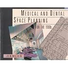 Medical and Dental Space Planning for the 1990s by Jain Malkin